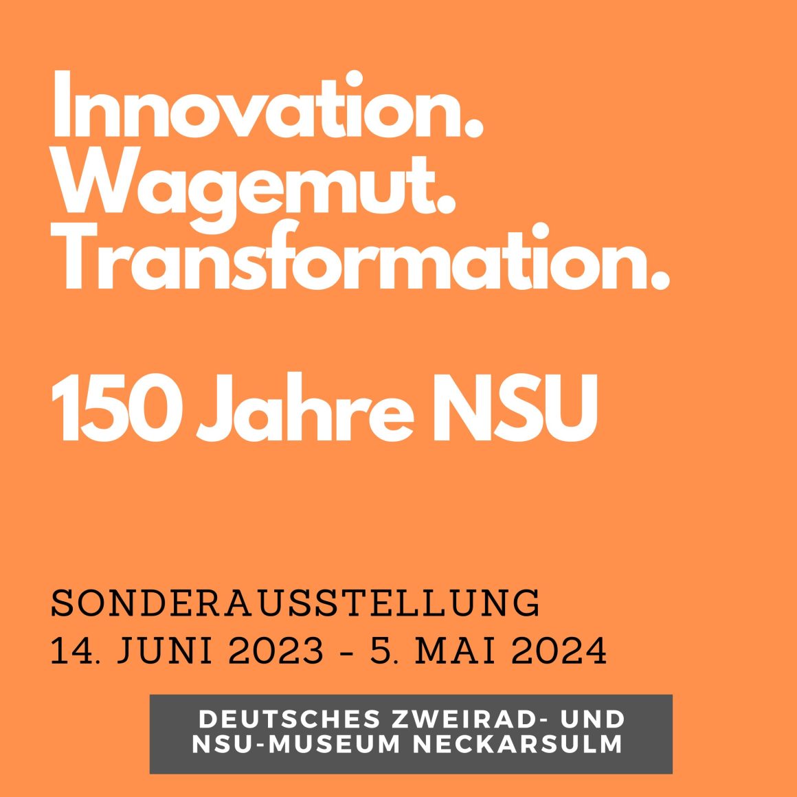 150 Jahre NSU – Kooperrationsausstellung in unserem Museum und im Audi Forum Neckarsulm